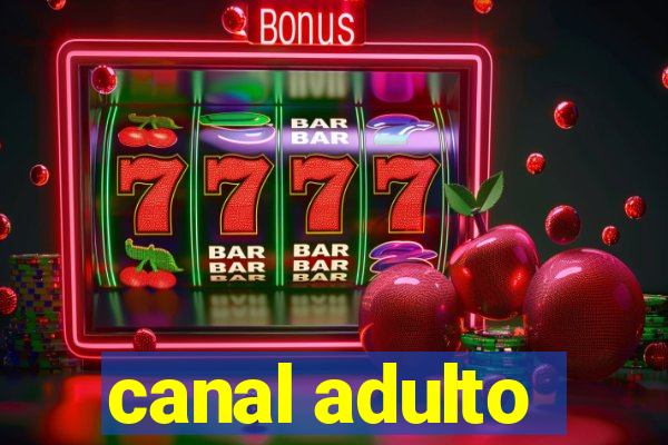 canal adulto